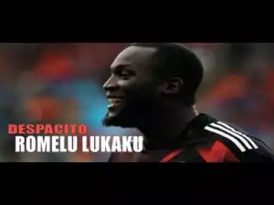 Video: Romelu Lukaku - Despacito | Goals & Skills 2017/2018